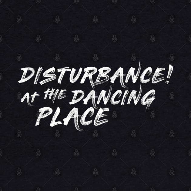 Disturbance! at the Dancing Place | Alt by PrinceSnoozy